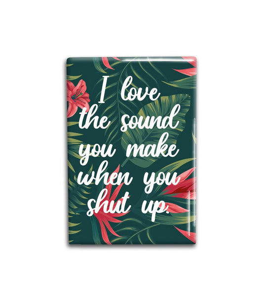 Shut Up Decorative Magnet- Funny Refrigerator Magnet 2x3 inches
