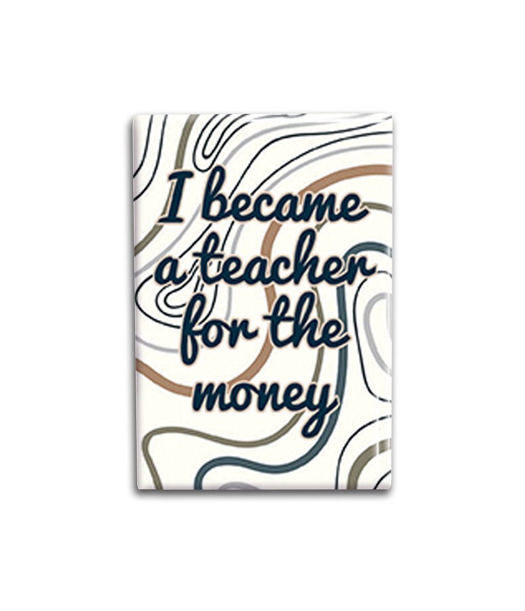 Teacher Money Magnet Decorative Magnet- Funny Refrigerator Magnet 2x3 inches
