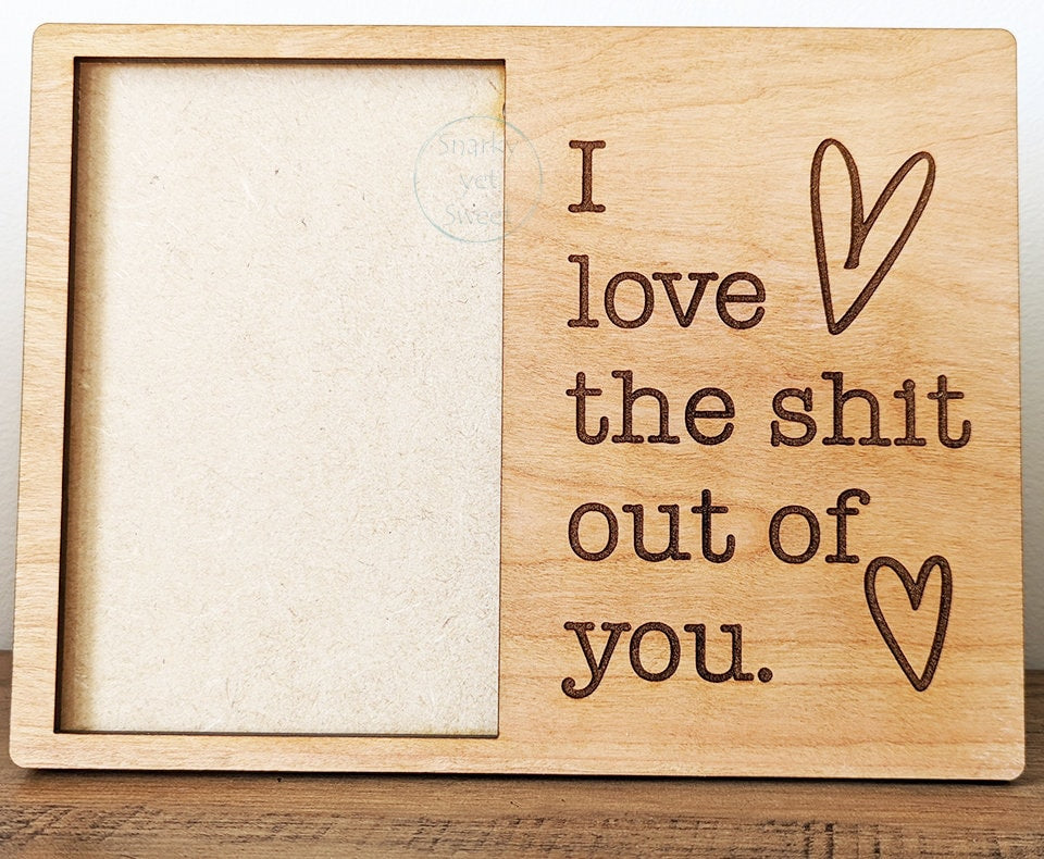 Love frame, wood photo frame 4x6, Valentine's day gift, gift for her, snarky gifts for women, engraved frame, romantic gifts, unique gift